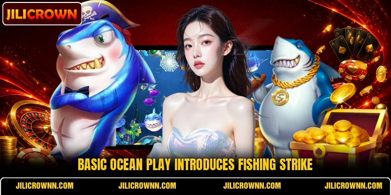 Basic ocean play introduces Fishing Strike