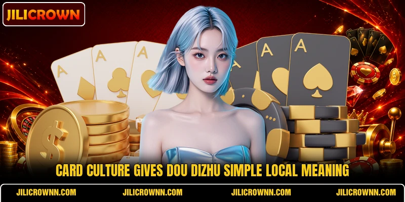 Card culture gives Dou Dizhu simple local meaning