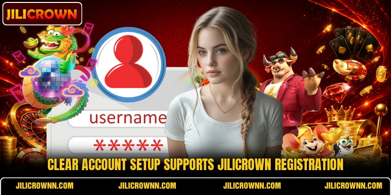 Clear account setup supports JILICROWN registration