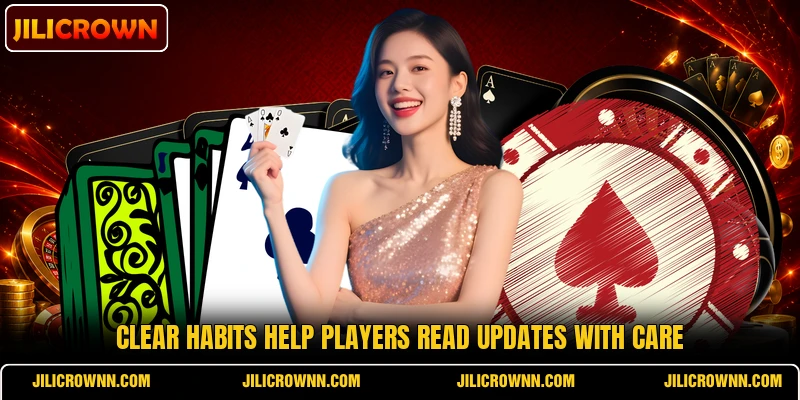 Clear habits help players read updates with care