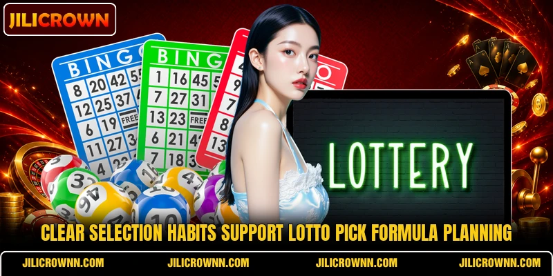 Clear selection habits support lotto pick formula planning