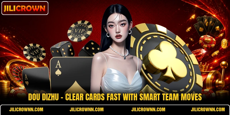 Dou Dizhu - Clear Cards Fast With Smart Team Moves