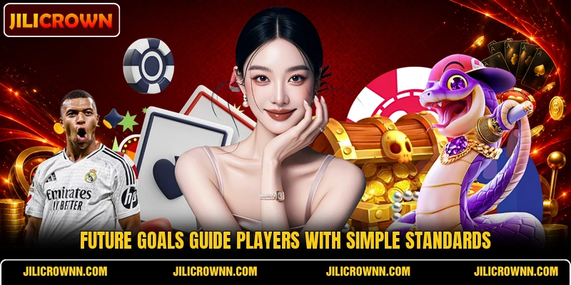 Future goals guide players with simple standards Future goals guide players with simple standards