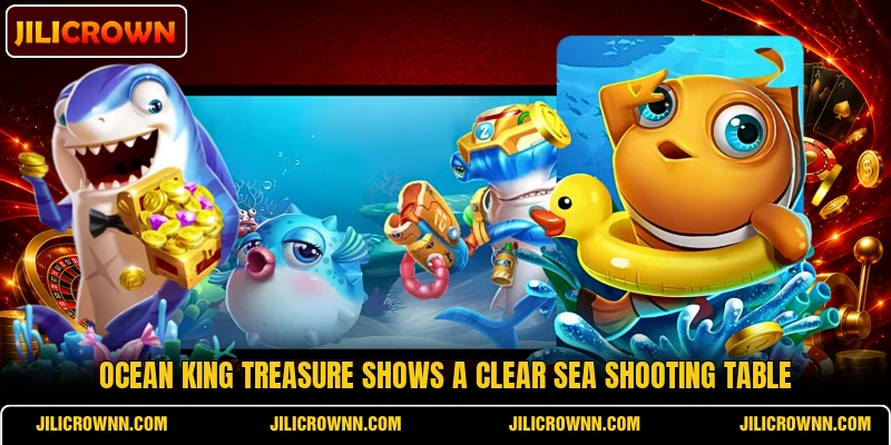 Ocean King Treasure shows a clear sea shooting table