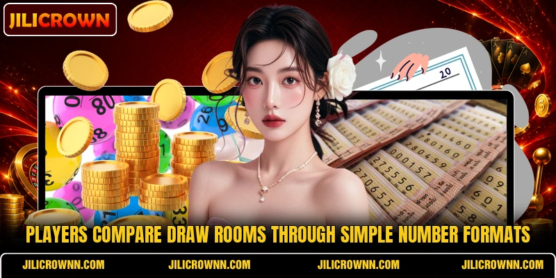 Players compare draw rooms through simple number formats
