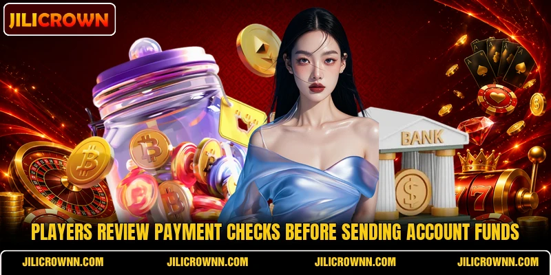 Players review payment checks before sending account funds Players review payment checks before sending account funds