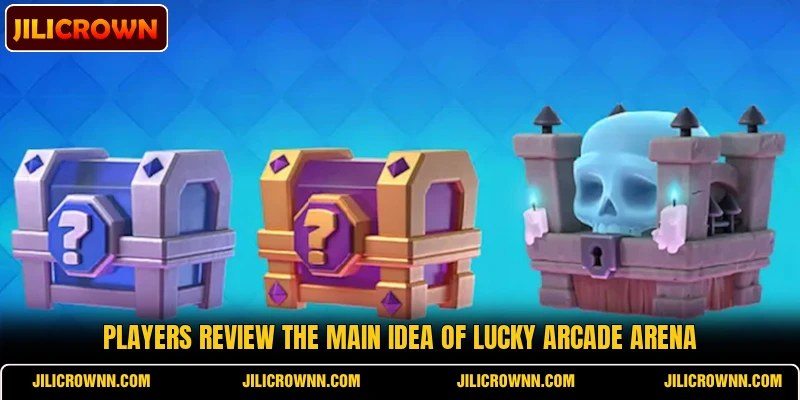 Players review the main idea of Lucky Arcade Arena