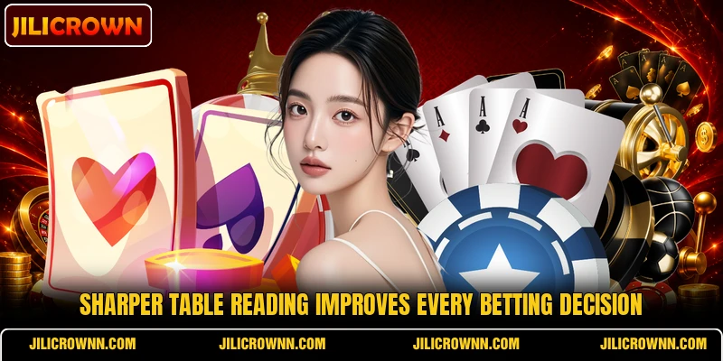 Sharper table reading improves every betting decision