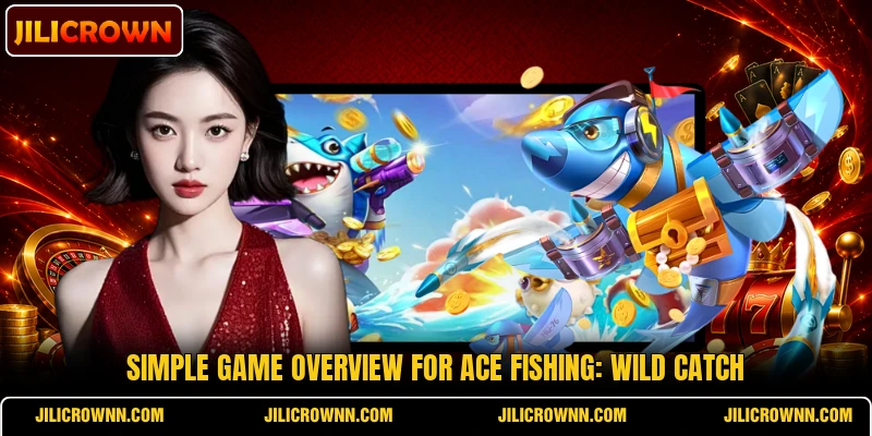 Simple game overview for Ace Fishing: Wild Catch