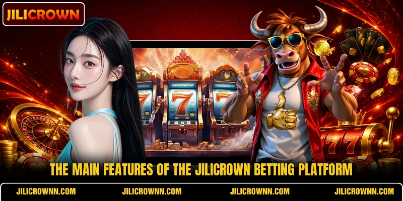 The main features of the JILICROWN betting platform